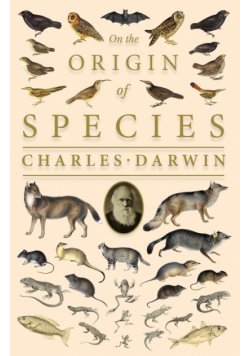 On the Origin of Species;Or; The Preservation of the Favoured Races in the Struggle for Life