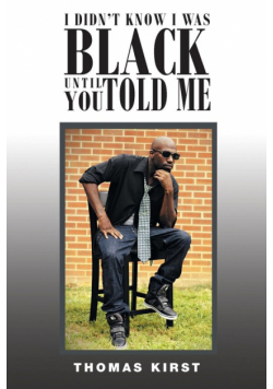 I Didn't Know I Was Black Until You Told Me