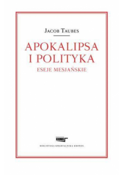 Apokalipsa i polityka. Eseje mesjańskie