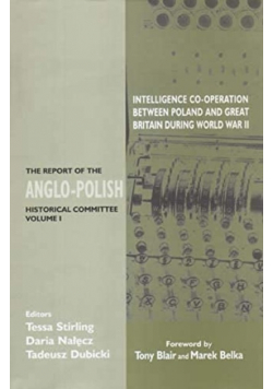 Intelligence Co Operation Between Poland and Great Britain During World War II The Report of the AngloPolish Historical Committee Volume 1v1