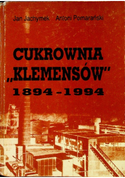 Cukrownia Klemensów 1894 1994