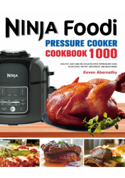 The Ninja Foodi Pressure Cooker Cookbook