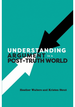 Understanding Argument in a Post-Truth World