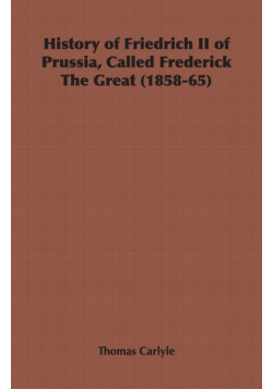 History of Friedrich II of Prussia, Called Frederick The Great (1858-65)