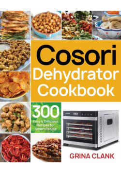Cosori Dehydrator Cookbook