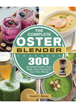 The Complete Oster Blender Cookbook
