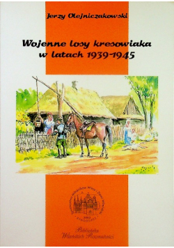 Wojenne losy kresowiaka w latach 1939-1945