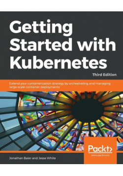 Getting started with Kubernetes, Third Edition