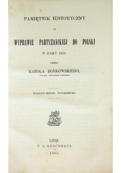 Pamiętnik historyczny o wyprawie partyzanckiej do Polski w roku 1833 1863 r.