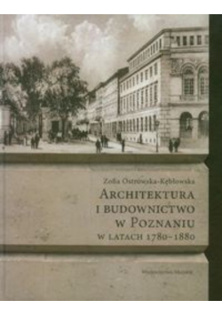 Architektura i budownictwo w Poznaniu w latach 1780 - 1880