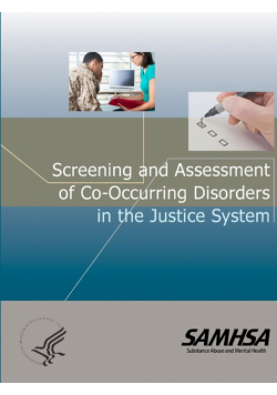 Screening and Assessment of Co-occurring Disorders in the Justice System