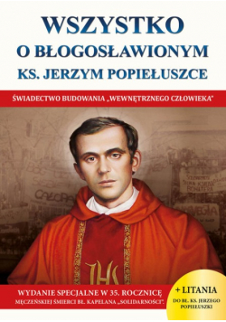 Wszystko o Błogosławionym Ks Jerzym Popiełuszce