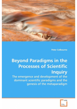 Beyond Paradigms in the Processes of Scientific Inquiry