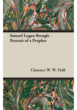 Samuel Logan Brengle - Portrait of a Prophet