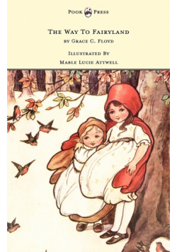 The Way To Fairyland Illustrated by Mable Lucie Attwell