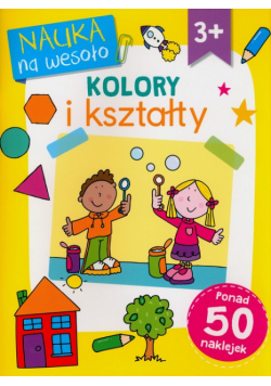 Nauka na wesoło. Kolory i kształty 3+