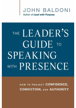 The Leader's Guide to Speaking with Presence