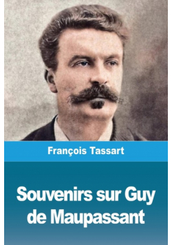Souvenirs sur Guy de Maupassant