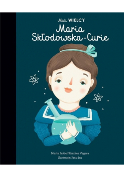 Mali WIELCY Maria Skłodowska Curie