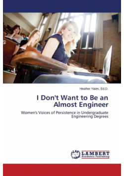 I Don't Want to Be an Almost Engineer