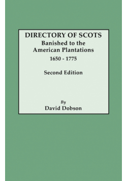Directory of Scots Banished to the American Plantations, 1650-1775. Second Edition (Revised)