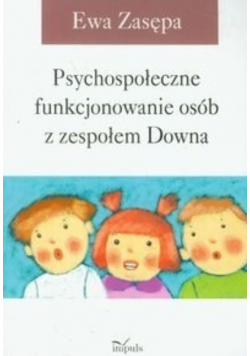 Psychospołeczne funkcjonowanie osób z zespołem Downa