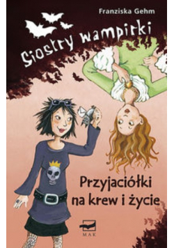 Siostry wampirki : Przyjaciółki na krew i życie