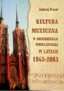 Kultura muzyczna w Archidiecezji wrocławskiej w latach 1945 - 2003