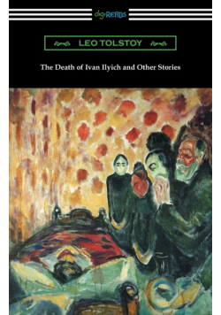 The Death of Ivan Ilyich and Other Stories