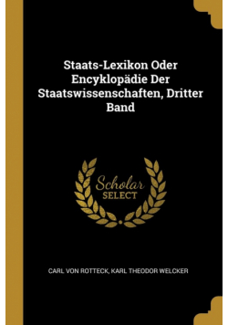 Staats-Lexikon Oder Encyklopädie Der Staatswissenschaften, Dritter Band