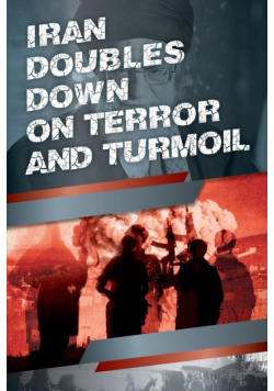 Iran Doubles Down on Terror and Turmoil