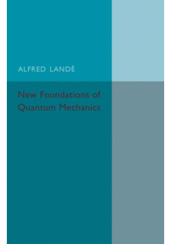 New Foundations of Quantum Mechanics