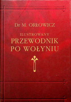 Ilustrowany Przewodnik po Wołyniu reprint 1929 r