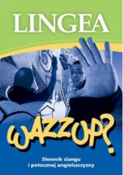 Wazzup słownik slangu i potocznej angielszczyzny