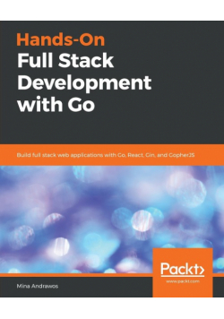 Hands-On Full-Stack Development with Go