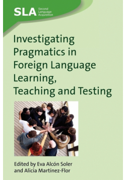 Investigating Pragmatics in Foreign Language Learning, Teaching and Testing