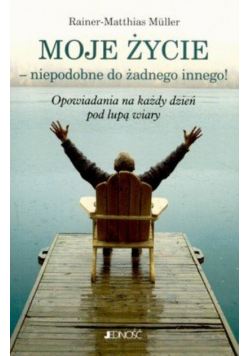Moje życie niepodobne do żadnego innego
