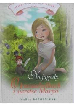 Na jagody O krasnoludkach i sierotce Marysi