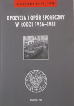 Opozycja i opór społeczny w Łodzi 1956 1981