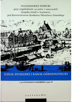 Kanał Bydgoski i Kanał Górnonotecki Część VI plus dedykacja Sobeckiego