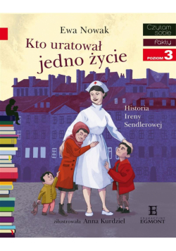 Kto uratował jedno życie... Historia Ireny Sendler