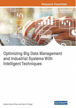 Optimizing Big Data Management and Industrial Systems With Intelligent Techniques