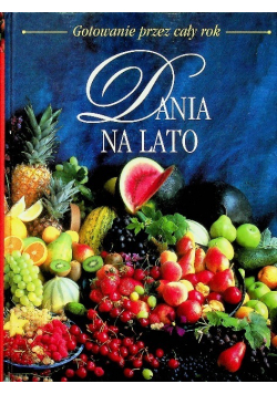 Gotowanie przez cały rok Dania na lato