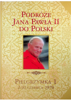 Podróże Jana Pawła II do Polski Pielgrzymka 1