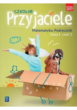 Szkolni przyjaciele. Matematyka. Podręcznik 1/2