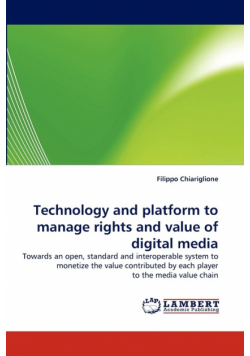 Technology and Platform to Manage Rights and Value of Digital Media
