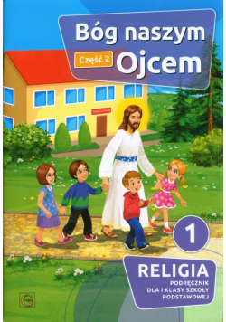 Bóg naszym Ojcem Część 2 Religia 1 Podręcznik