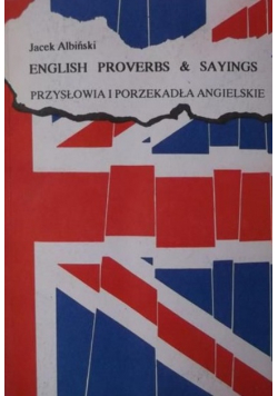 English proverbs and sayings Przysłowia i porzekadła angielskie