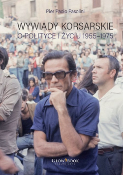 Wywiady korsarskie o polityce i życiu. 1955-1975