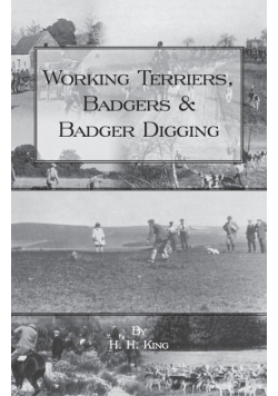 Working Terriers, Badgers and Badger Digging (History of Hunting Series)
